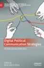 Image for Digital political communication strategies  : multidisciplinary reflections