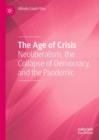 Image for The age of crisis  : neoliberalism, the collapse of democracy, and the pandemic