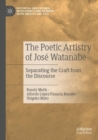 Image for The poetic artistry of Josâe Watanabe  : separating the craft from the discourse