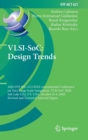 Image for VLSI-SoC: Design Trends : 28th IFIP WG 10.5/IEEE International Conference on Very Large Scale Integration, VLSI-SoC 2020, Salt Lake City, UT, USA, October 6–9, 2020, Revised and Extended Selected Pape