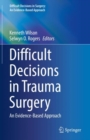 Image for Difficult Decisions in Trauma Surgery