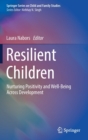 Image for Resilient children  : nurturing positivity and well-being across development