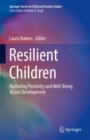 Image for Resilient Children: Nurturing Positivity and Well-Being Across Development