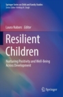 Image for Resilient children  : nurturing positivity and well-being across development