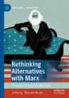 Image for Rethinking Alternatives with Marx : Economy, Ecology and Migration