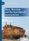Image for Marx, Marxism and the question of Eurocentrism