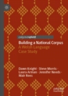 Image for Building a National Corpus: A Welsh Language Case Study