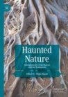 Image for Haunted nature  : entanglements of the human and the nonhuman