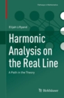 Image for Harmonic Analysis on the Real Line : A Path in the Theory