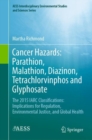 Image for Cancer Hazards: Parathion, Malathion, Diazanon, Tetrachlorvinphos and Glyphosate: The 2015 IARC Classifications: Implications for Regulation, Environmental Justice, and Global Health