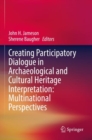 Image for Creating Participatory Dialogue in Archaeological and Cultural Heritage Interpretation: Multinational Perspectives