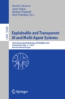 Image for Explainable and Transparent AI and Multi-Agent Systems: Third International Workshop, EXTRAAMAS 2021, Virtual Event, May 3-7, 2021, Revised Selected Papers