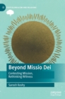 Image for Beyond missio dei  : contesting mission, rethinking witness