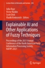 Image for Explainable AI and Other Applications of Fuzzy Techniques: Proceedings of the 2021 Annual Conference of the North American Fuzzy Information Processing Society, NAFIPS 2021