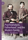 Image for Psychoanalysis, Fatherhood, and the Modern Family