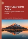 Image for White-Collar Crime Online: Deviance, Organizational Behaviour and Risk