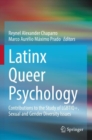 Image for Latinx queer psychology  : contributions to the study of LGBTIQ+, sexual and gender diversity issues