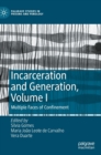 Image for Incarceration and generationVolume I,: Multiple faces of confinement