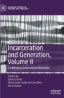 Image for Incarceration and generation,Volume II,: Challenging generational relations