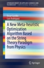 Image for A New Meta-heuristic Optimization Algorithm Based on the String Theory Paradigm from Physics