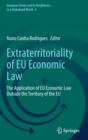 Image for Extraterritoriality of EU Economic Law : The Application of EU Economic Law Outside the Territory of the EU