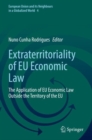 Image for Extraterritoriality of EU Economic Law : The Application of EU Economic Law Outside the Territory of the EU