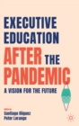 Image for Executive education after the pandemic  : a vision for the future