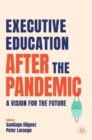 Image for Executive education after the pandemic  : a vision for the future