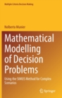 Image for Mathematical Modelling of Decision Problems : Using the SIMUS Method for Complex Scenarios