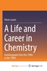 Image for A Life and Career in Chemistry : Autobiography from the 1960s to the 1990s