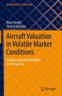 Image for Aircraft valuation in volatile market conditions  : guiding toward profitability and prosperity