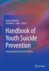 Image for Handbook of youth suicide prevention  : integrating research into practice
