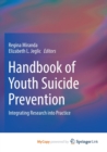 Image for Handbook of Youth Suicide Prevention : Integrating Research into Practice