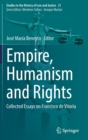 Image for Empire, Humanism and Rights : Collected Essays on Francisco de Vitoria