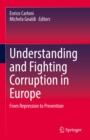 Image for Understanding and Fighting Corruption in Europe: From Repression to Prevention