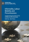 Image for Informality, labour mobility and precariousness  : supplementing the state for the invisible and the vulnerable