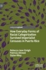 Image for How Everyday Forms of Racial Categorization Survived Imperialist Censuses in Puerto Rico