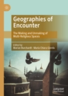 Image for Geographies of encounter: the making and unmaking of multi-religious spaces