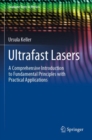 Image for Ultrafast lasers  : a comprehensive introduction to fundamental principles with practical applications