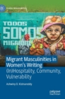 Image for Migrant masculinities in women&#39;s writing  : (in)hospitality, community, vulnerability
