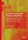 Image for Adolescent-to-parent violence and abuse: applying research to policy and practice