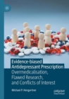 Image for Evidence-biased antidepressant prescription  : overmedicalisation, flawed research, and conflicts of interest