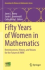 Image for Fifty Years of Women in Mathematics: Reminiscences, History, and Visions for the Future of AWM