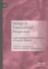 Image for Idology in transcultural perspective  : anthropological investigations of popular idolatry