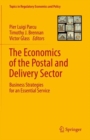 Image for The economics of the postal and delivery sector  : business strategies for an essential service