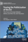 Image for Tracing the politicisation of the EU  : the future of Europe debates before and after the 2019 elections