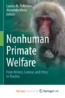 Image for Nonhuman Primate Welfare : From History, Science, and Ethics to Practice