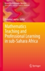 Image for Mathematics Teaching and Professional Learning in Sub-Sahara Africa
