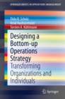 Image for Designing a Bottom-Up Operations Strategy: Transforming Organizations and Individuals