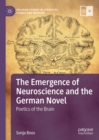 Image for The emergence of neuroscience and the German novel: poetics of the brain
